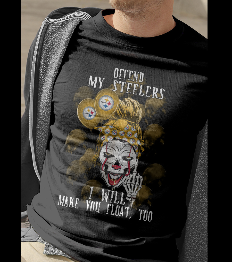 Offend My Steelers I Will Make You Float Too Pittsburgh Steelers Halloween T-Shirt