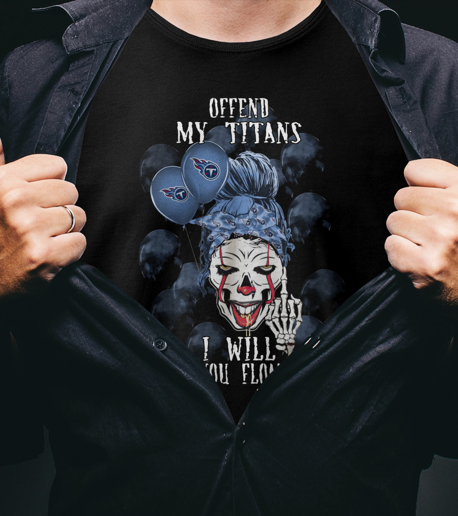 Offend My Titans I Will Make You Float Too Tennessee Titans Halloween T-Shirt