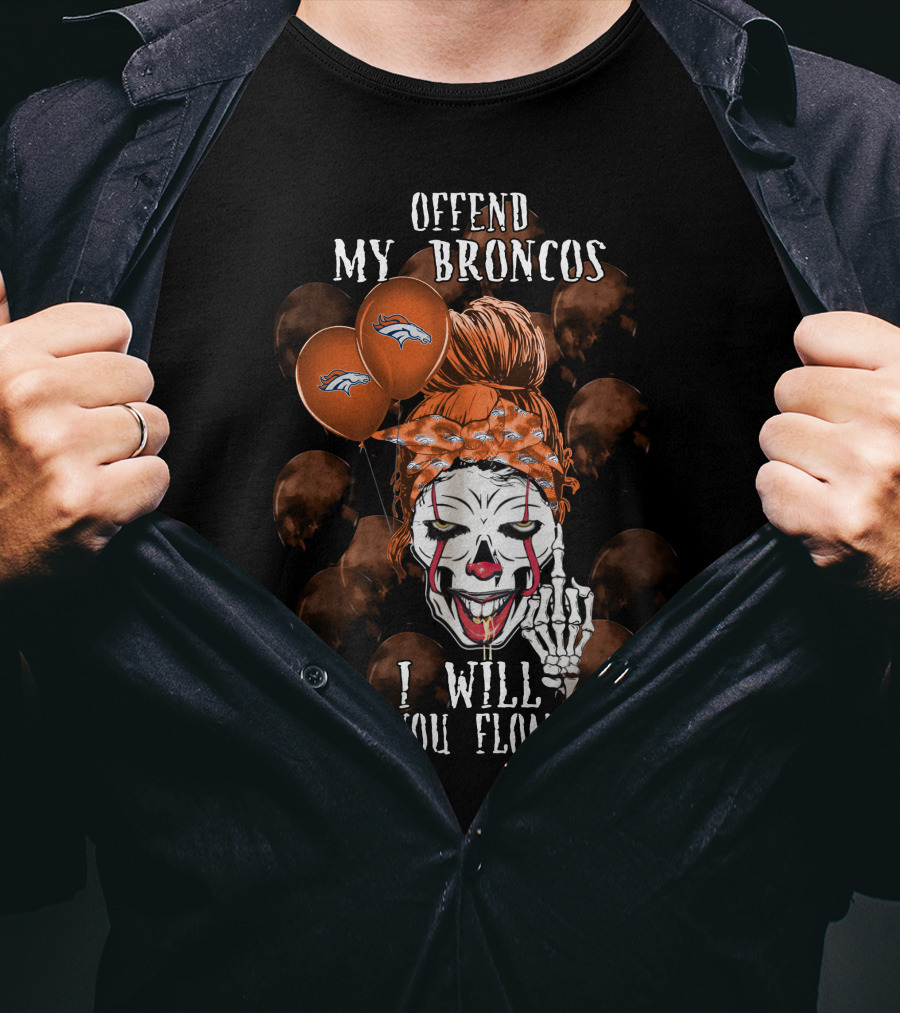 Denver Broncos Halloween Offend My Broncos I Will Make You Float Too T-Shirt