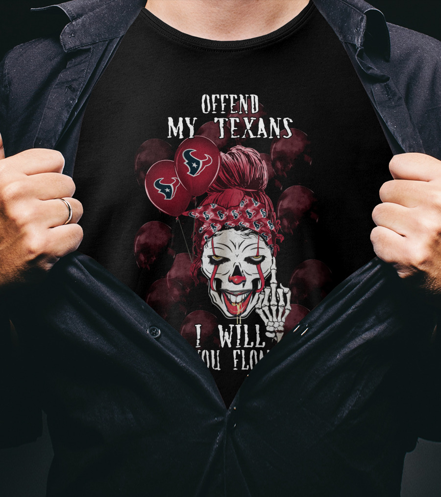 Offend My Texans I Will Make You Float Too Houston Texans Halloween T-Shirt