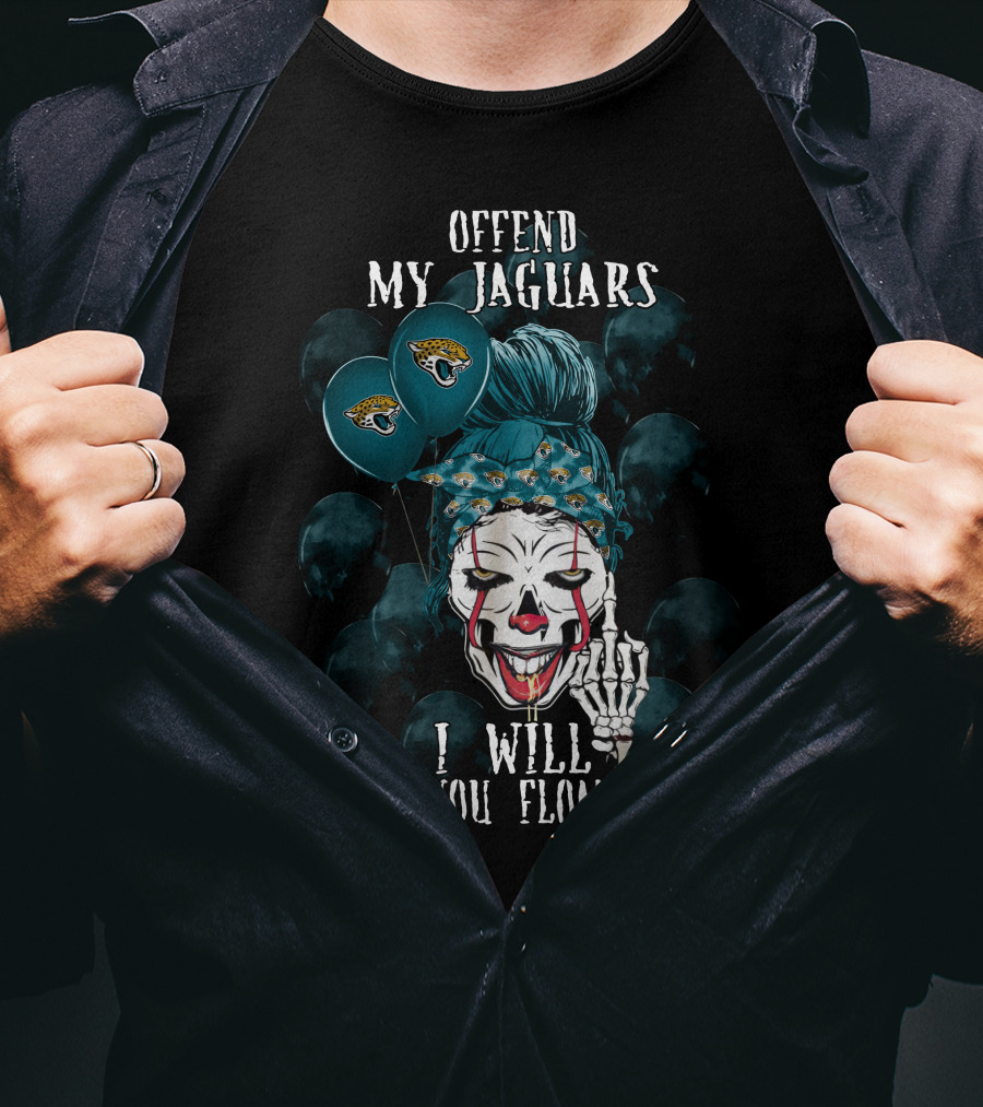 Offend My Jacksonville Jaguars I Will Make You Float Too T-Shirt