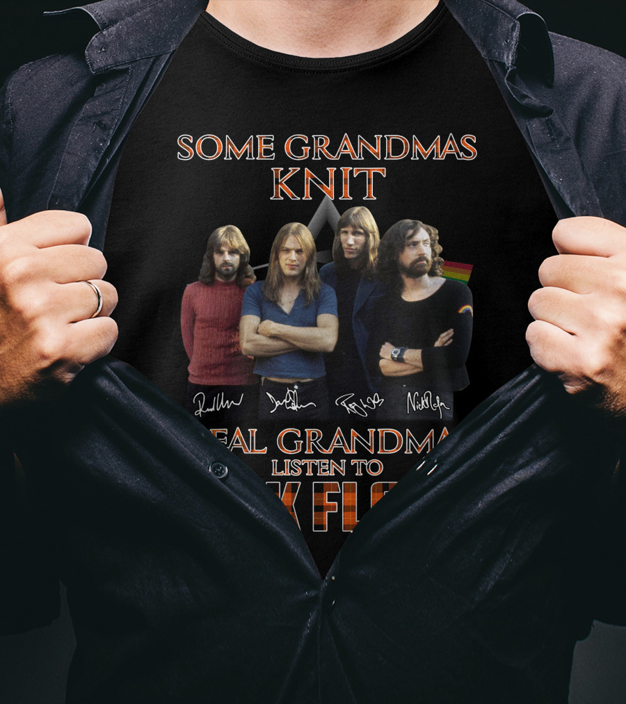 Some Grandmas Knit Real Grandmas Listen To Pink Floyd T-Shirt