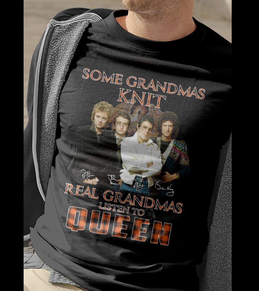 Some Grandmas Knit Real Grandmas Listen To Queen T-Shirt