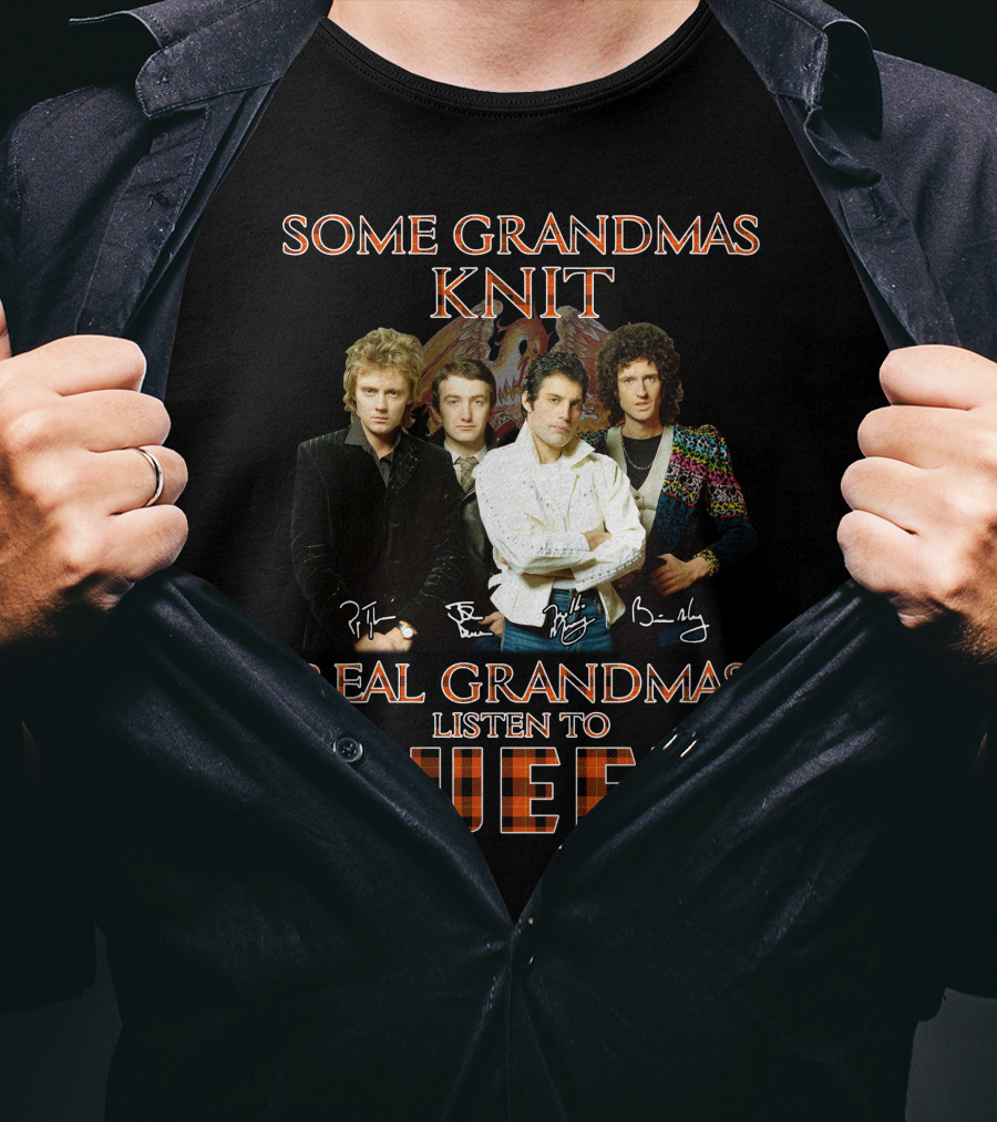 Some Grandmas Knit Real Grandmas Listen To Queen T-Shirt