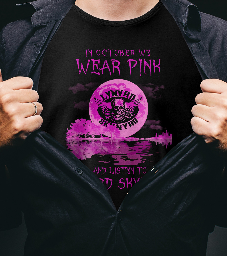 In October We Wear Pink And Listen To Lynyrd Skynyrd T-Shirt