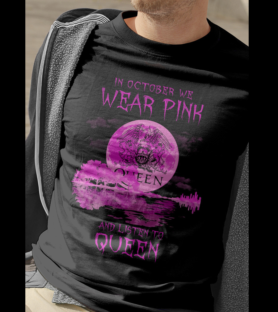 In October We Wear Pink And Listen To Queen T-Shirt