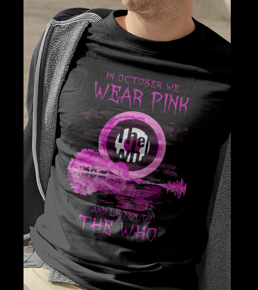 In October We Wear Pink And Listen To The Who T-Shirt