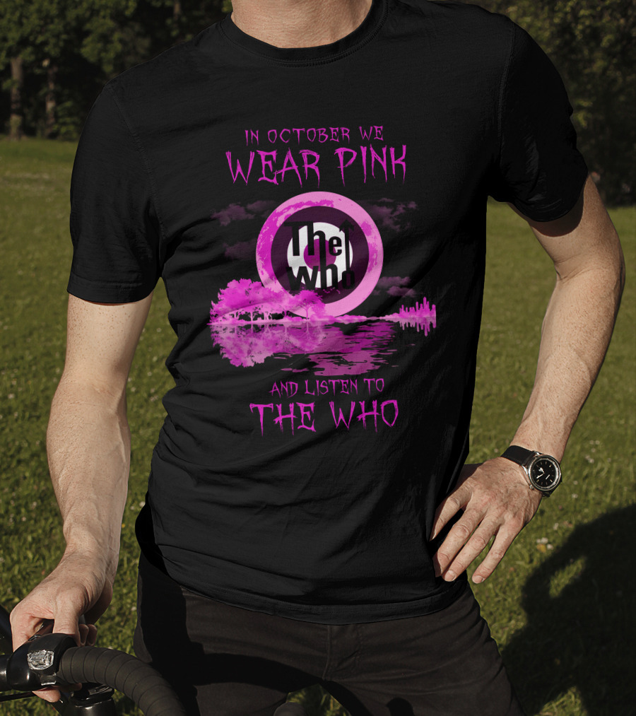 In October We Wear Pink And Listen To The Who T-Shirt