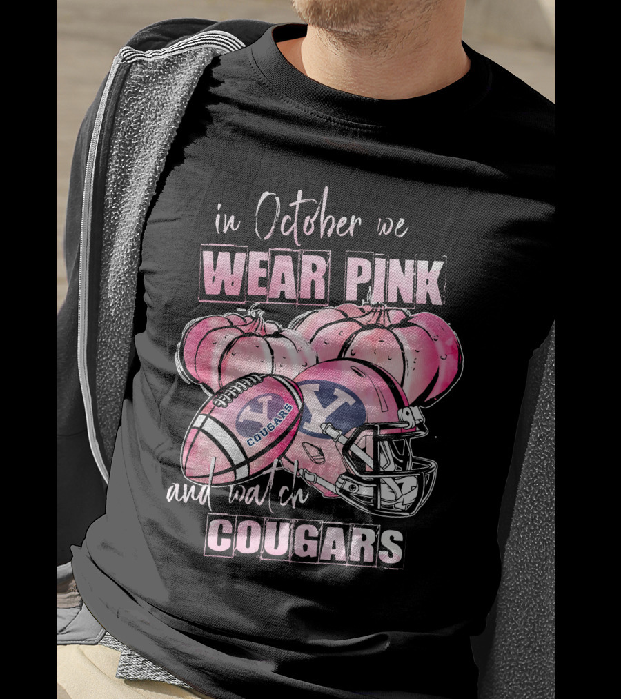 In October We Wear Pink And Watch Byu Cougars Football T-Shirt
