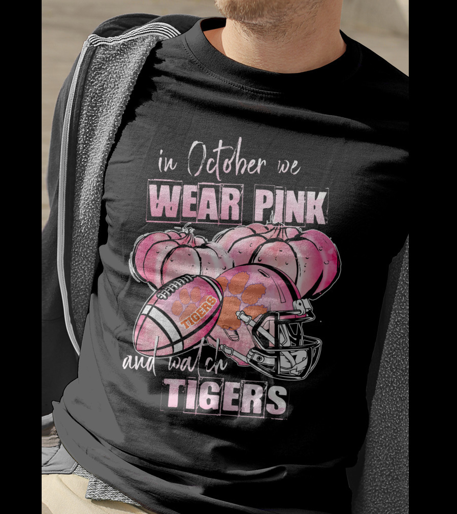 Clemson Tigers In October We Wear Pink And Watch Tigers T-Shirt