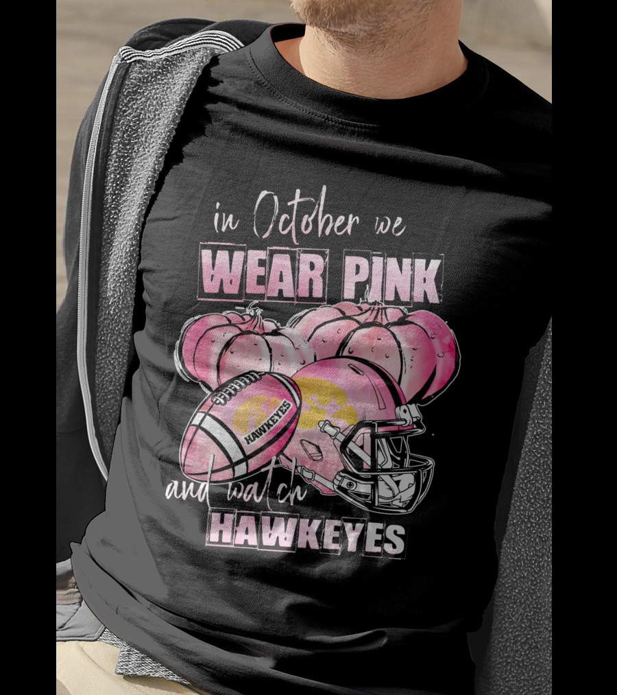 In October We Wear Pink And Watch Hawkeyes Iowa Football Pumpkins Helmet T-Shirt