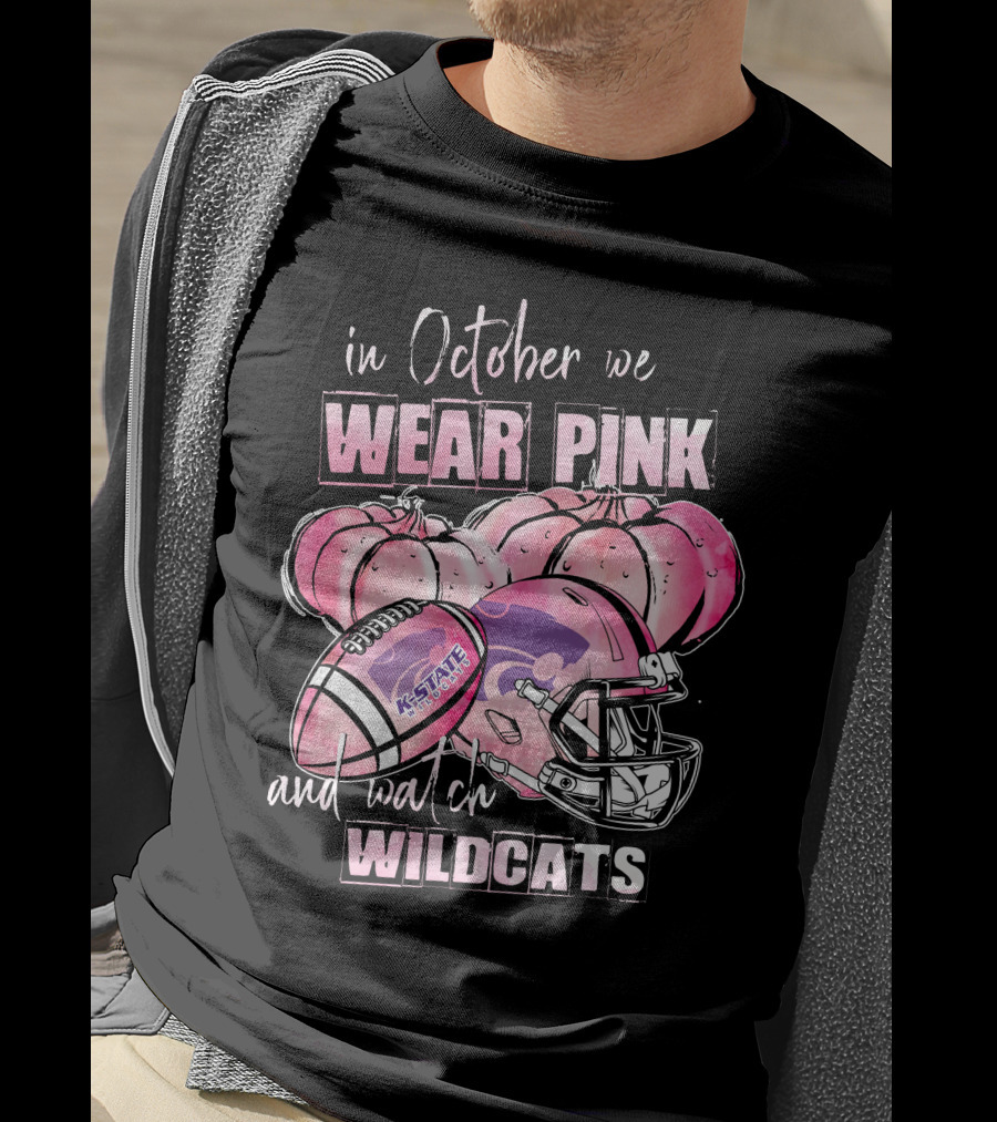 In October We Wear Pink And Watch Kansas State Wildcats Football T-Shirt