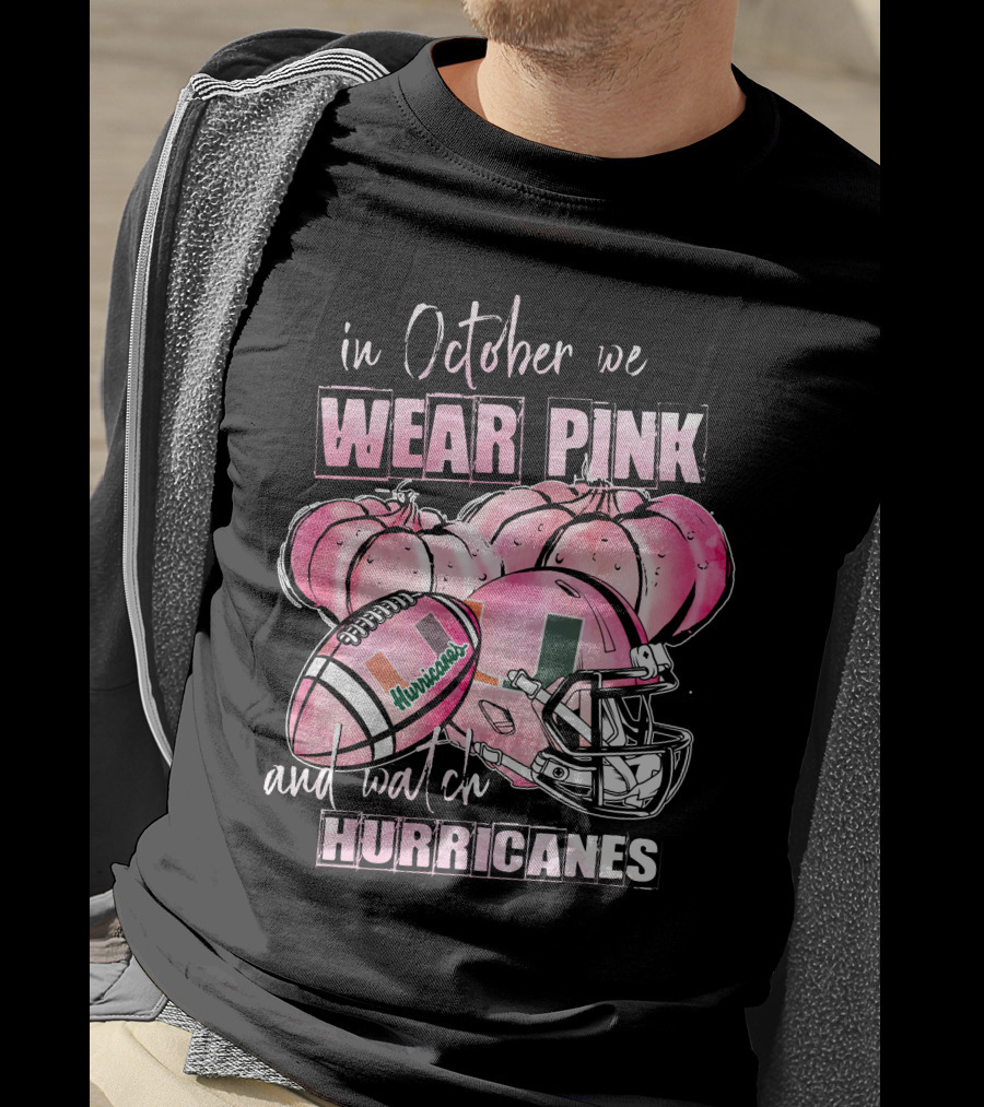 In October We Wear Pink And Watch Miami Hurricanes Football Helmet Pumpkins T-Shirt