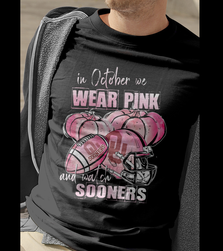 In October We Wear Pink And Watch Sooners Football Oklahoma Sooners 509NCAA L1MTH T-Shirt