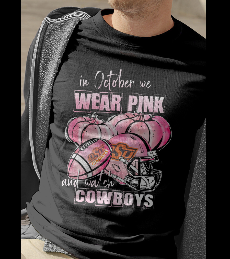 In October We Wear Pink And Watch Oklahoma State Cowboys Football T-Shirt