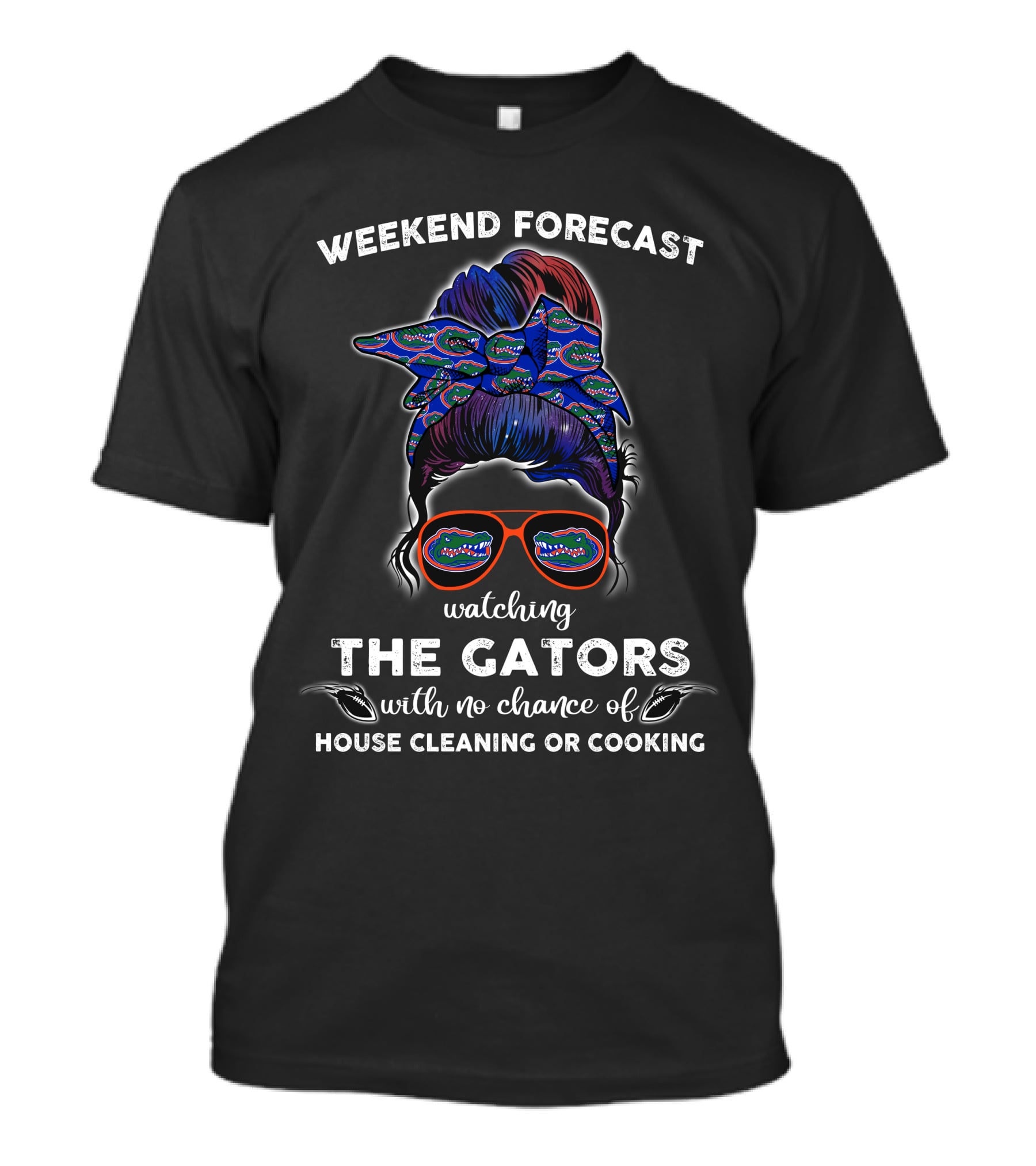 Weekend Forecast Watching The Gators With No Chance Of House Cleaning Or Cooking T-Shirt