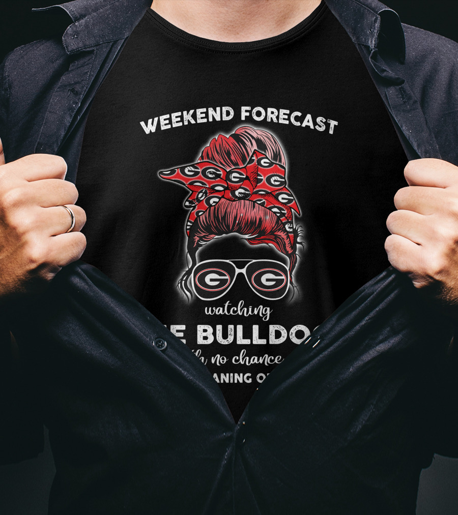 Weekend Forecast Watching The Georgia Bulldogs No Chance House Cleaning Cooking T-Shirt