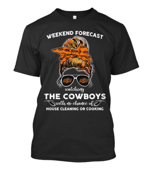 Weekend Forecast Watching The Cowboys OSU Fan T-Shirt