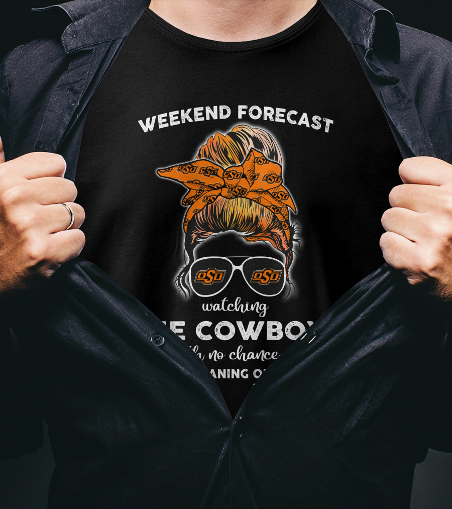 Weekend Forecast Watching The Cowboys OSU Fan T-Shirt