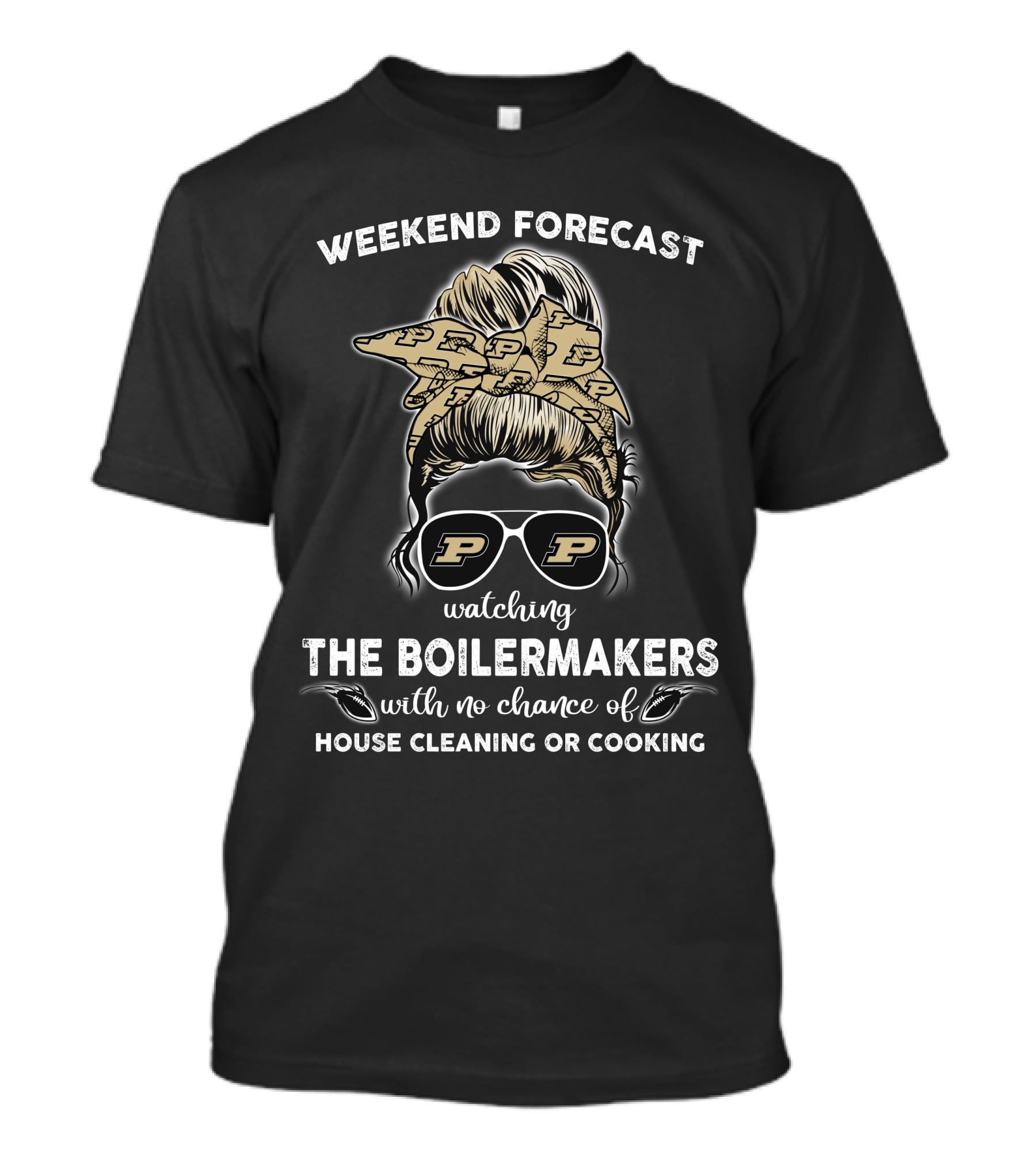 Weekend Forecast Watching The Boilermakers With No Chance Of House Cleaning Or Cooking T-Shirt
