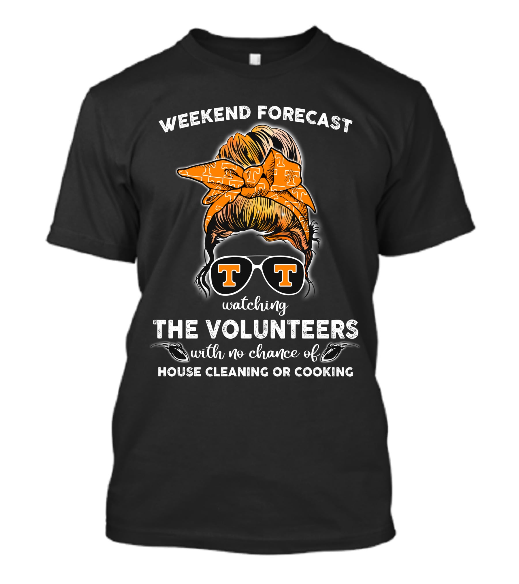 Weekend Forecast Watching The Volunteers No Chance Of House Cleaning Or Cooking T-Shirt