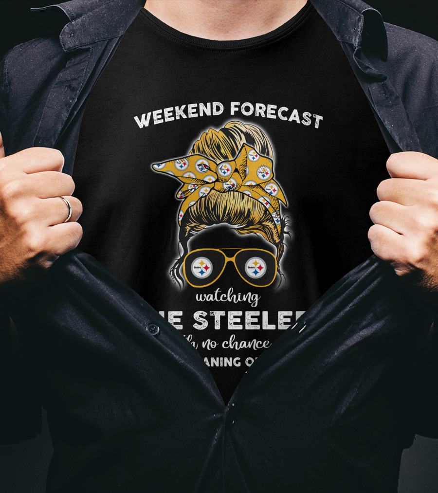 Weekend Forecast Watching The Steelers No Chance House Cleaning Cooking T-Shirt