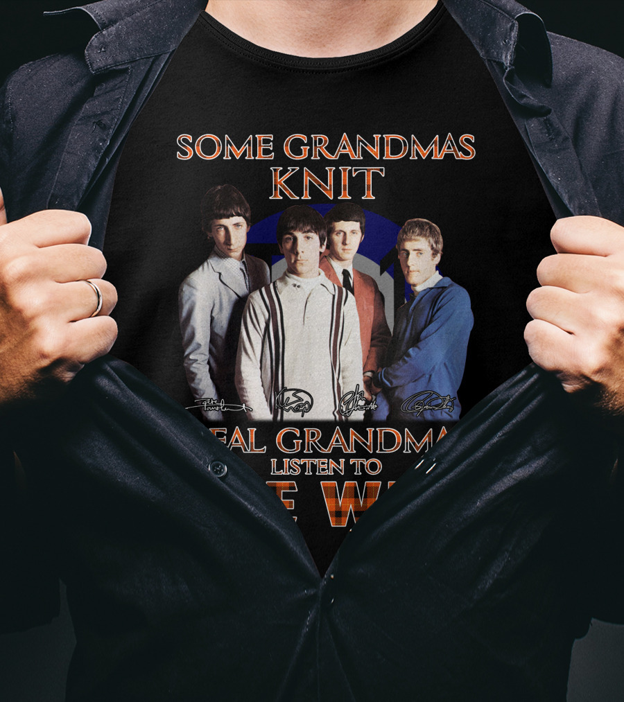 Some Grandmas Knit Real Grandmas Listen To The Who 512 T-Shirt
