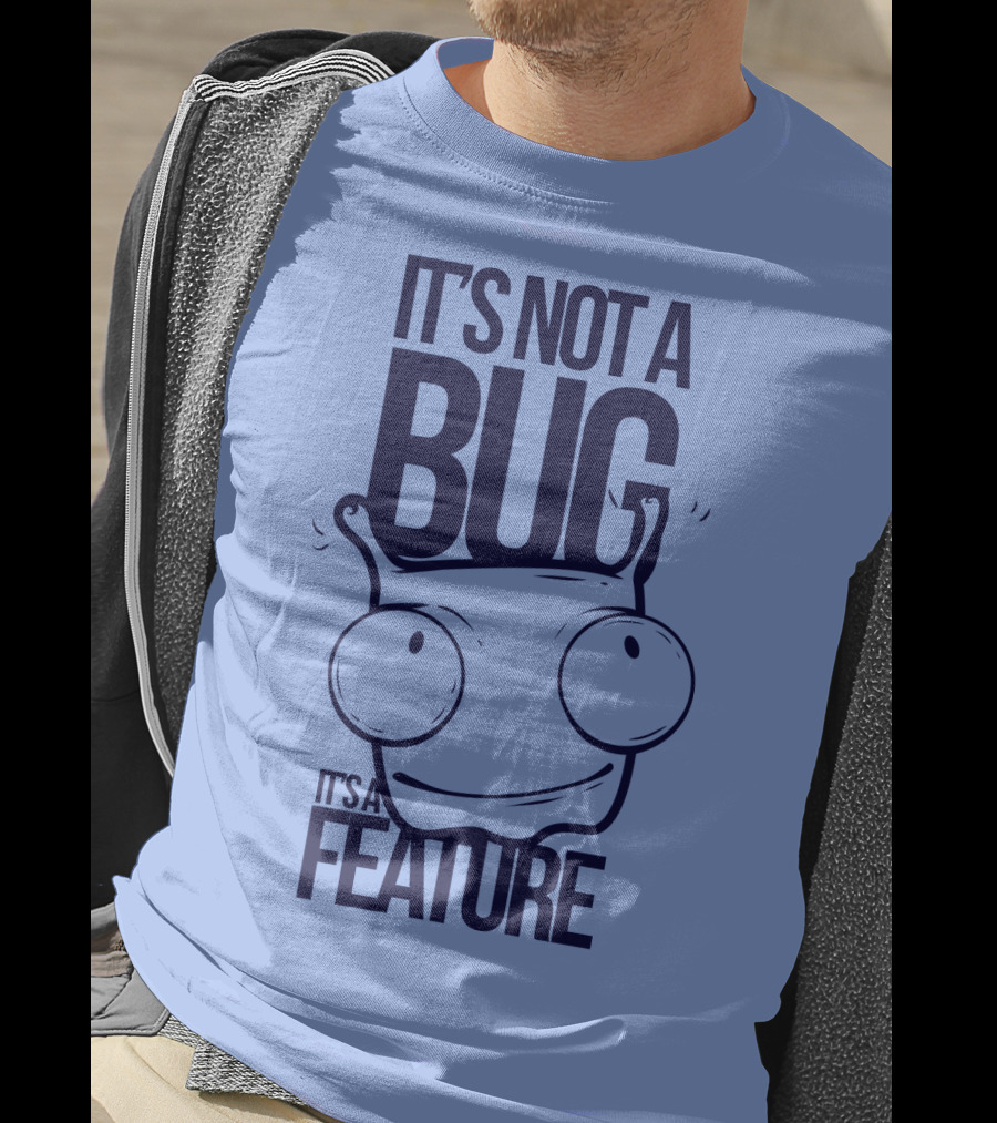 It's Not A Bug It's A Feature Oopwwow T-Shirt