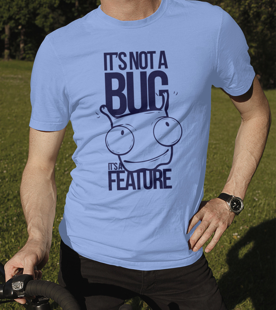 It's Not A Bug It's A Feature Oopwwow T-Shirt