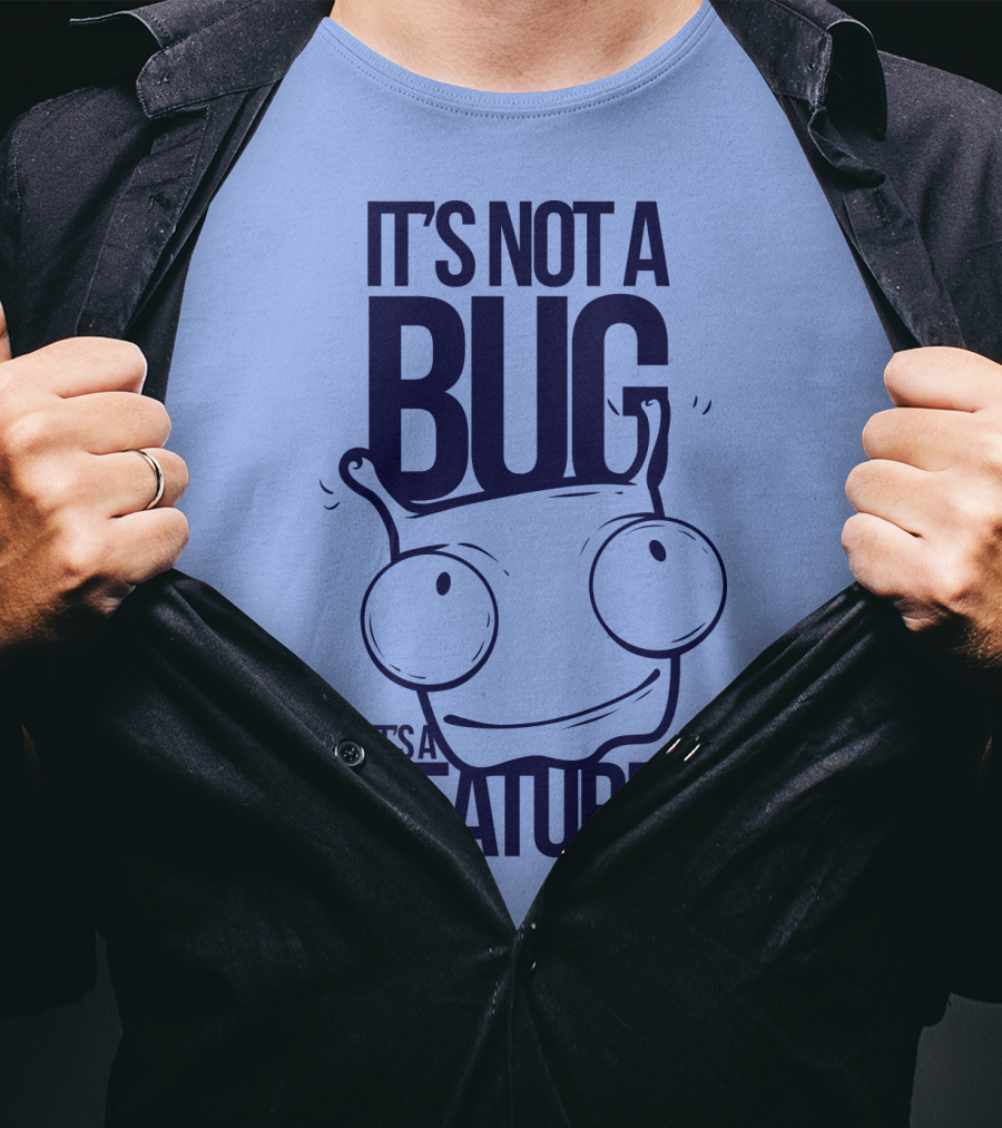 It's Not A Bug It's A Feature Oopwwow T-Shirt
