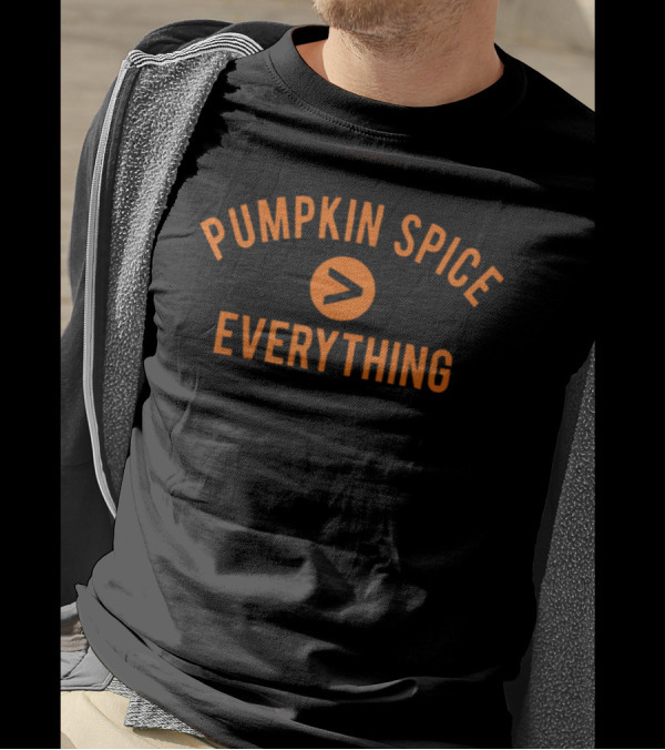 PUMPKIN SPICE GREATER THAN EVERYTHING T-Shirt