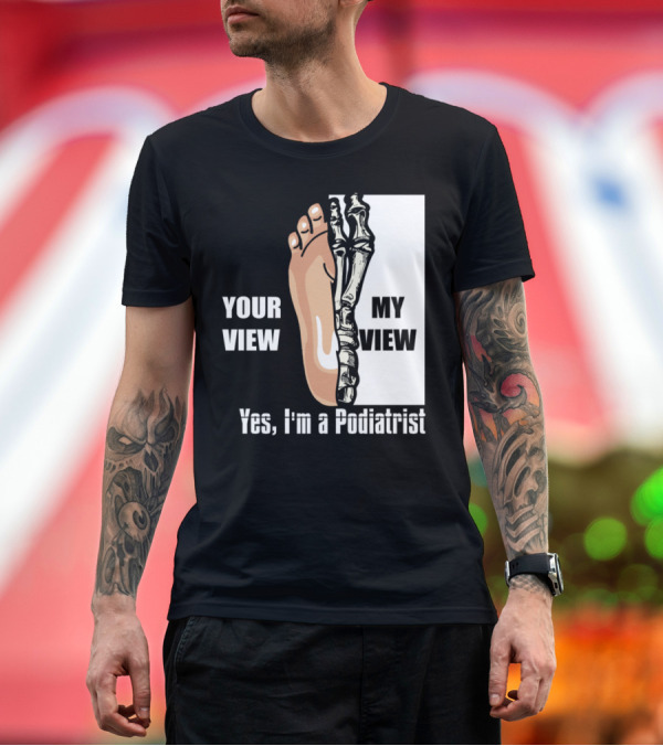 Premium T-Shirt: Your View My View Skeleton Feet Yes I'm a Podiatrist Halloween for Feet Doctor Dark T-Shirt Your View My View Skeleton Feet Yes I'm a Podiatrist Halloween for Feet Doctor Dark T-Shirt