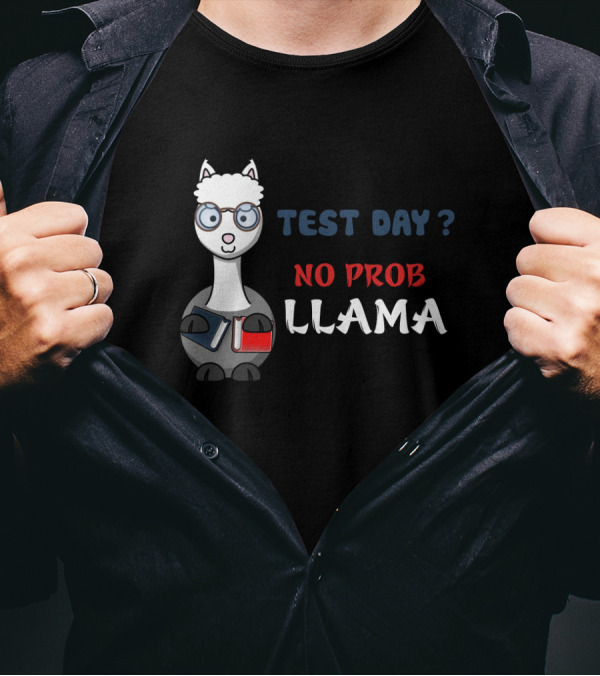 Test Day No Prob Llama Teacher Funny Exam Testing Teaching T-Shirt