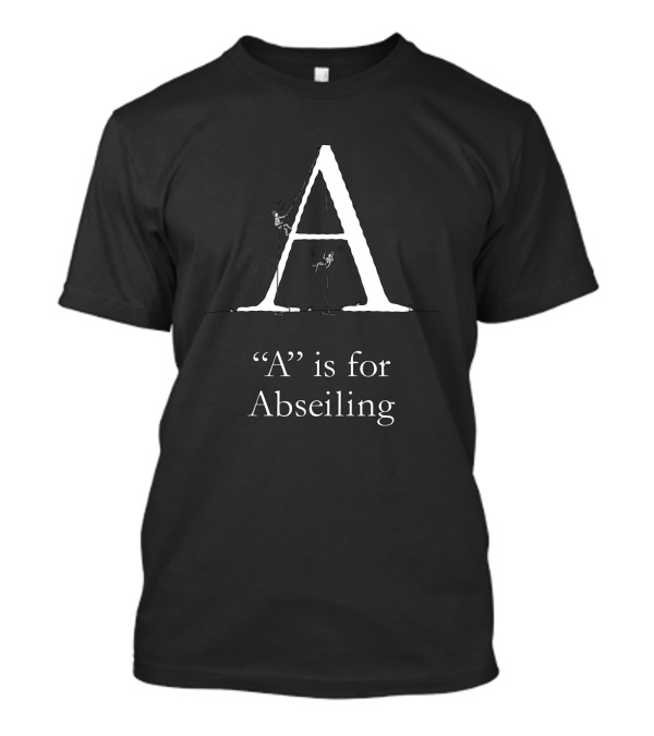 A Is For Abseiling Adventure Monochrome Typography Fun Alphabet T-Shirt