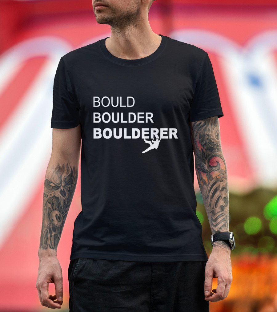Bouldering Bould Boulder Boulderer Climbing Mountaineering Mountains Enthusiast T-Shirt