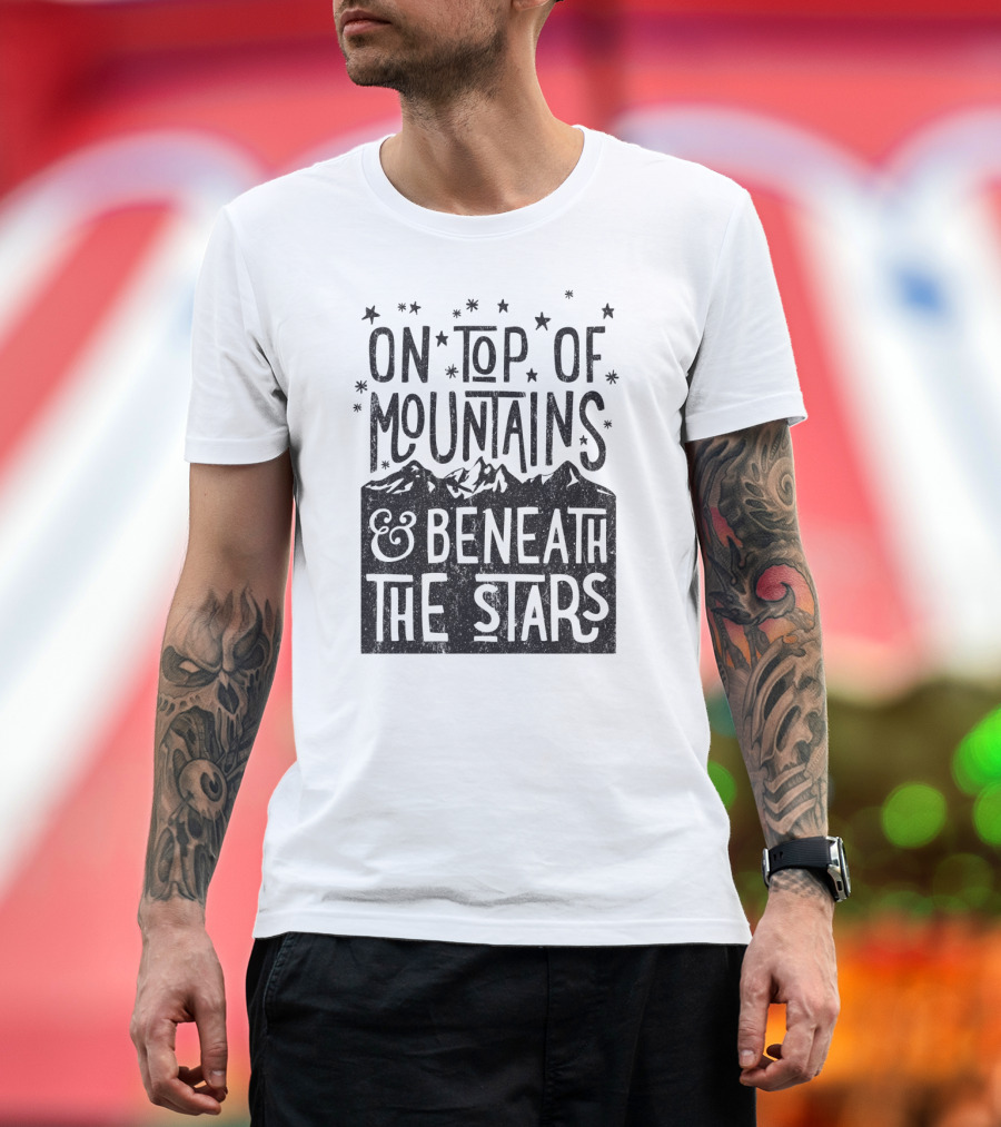 On Top of Mountains Beneath the Stars T-Shirt