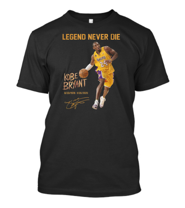 LEGEND NEVER DIE KOBE BRYANT LAKERS 8/23/1978-1/26/2020 T-Shirt