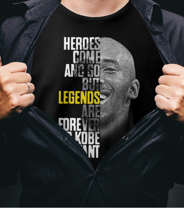 Heroes Come And Go But Legends Are Forever Rip Kobe Bryant T-Shirt