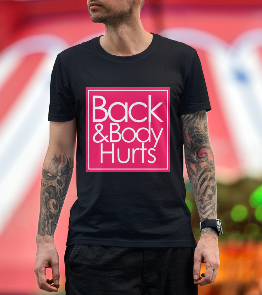 Back and Body Hurts Parody on Black and Pink T-Shirt