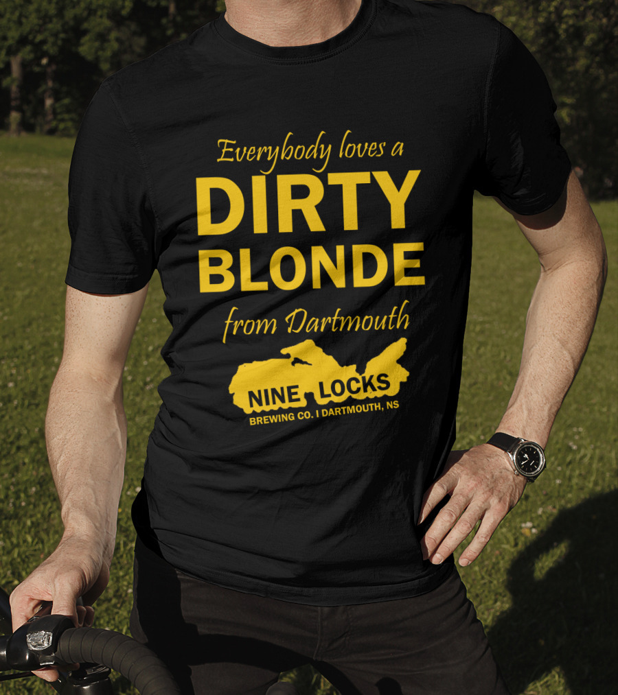 Everybody Loves A Dirty Blonde From Dartmouth Nine Locks Brewing Co. Dartmouth, NS T-Shirt