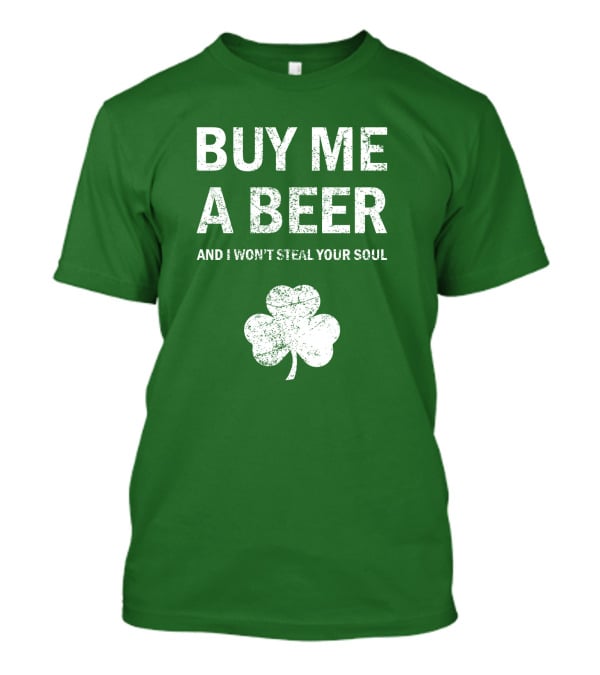 Buy ME A Beer And I Won't Steal Your Soul Patrick's Day Shamrock T-Shirt