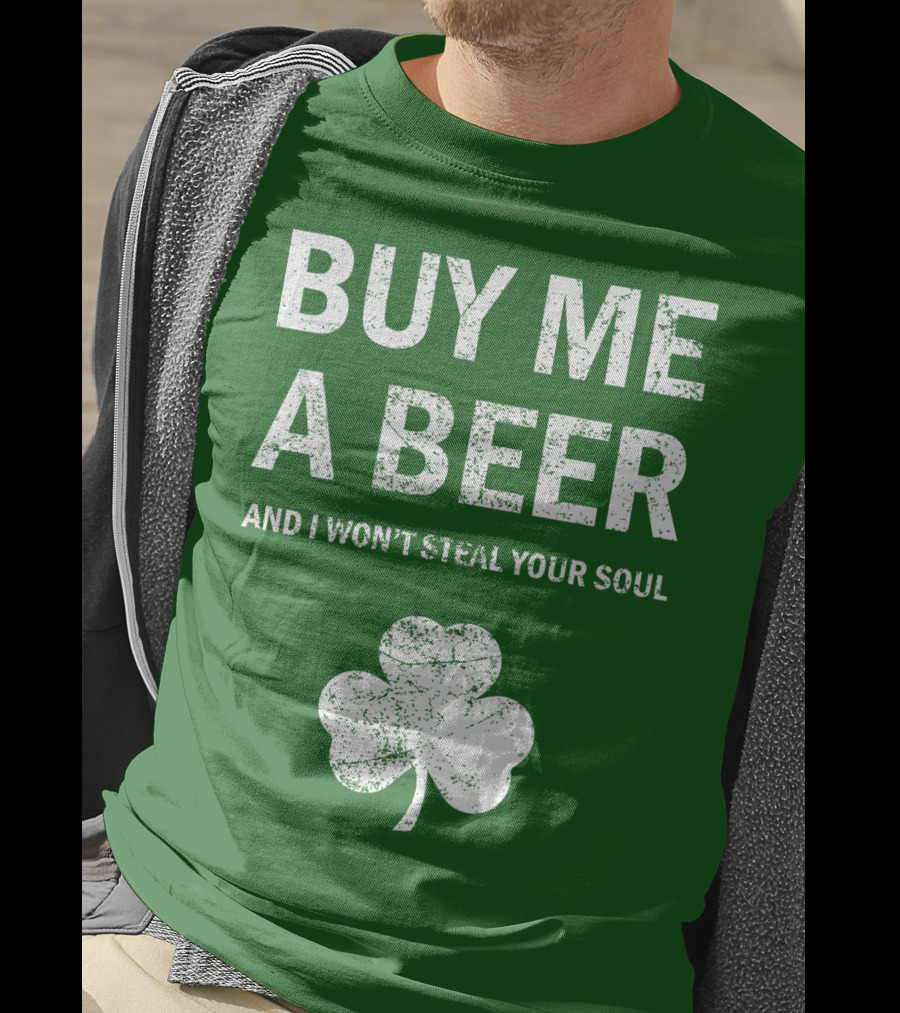 Buy ME A Beer And I Won't Steal Your Soul Patrick's Day Shamrock T-Shirt