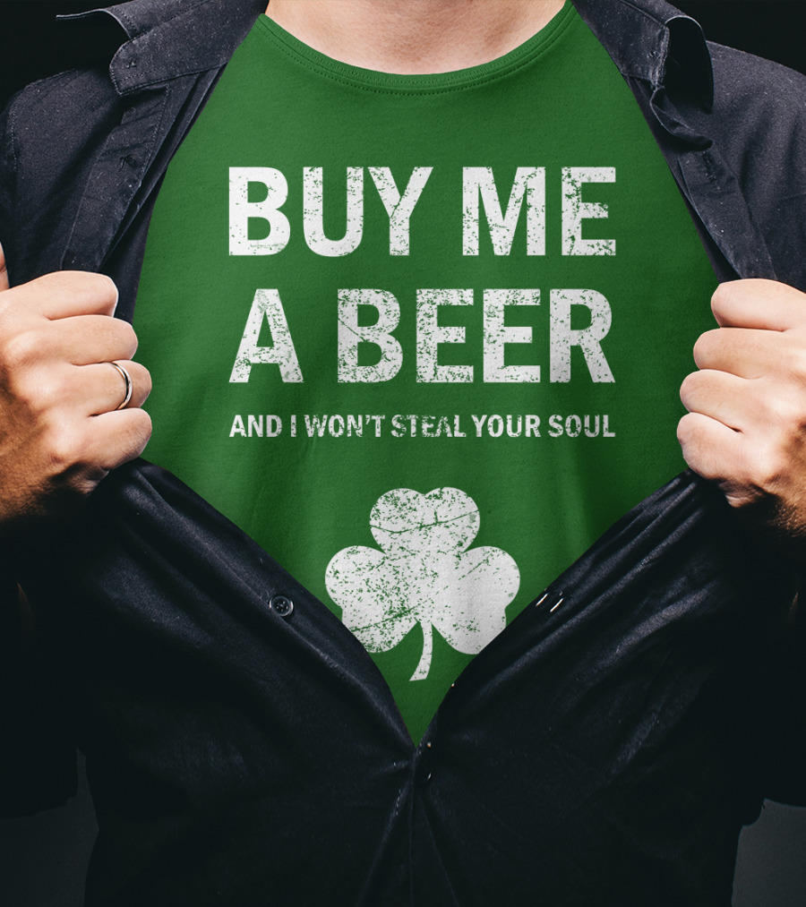Buy ME A Beer And I Won't Steal Your Soul Patrick's Day Shamrock T-Shirt