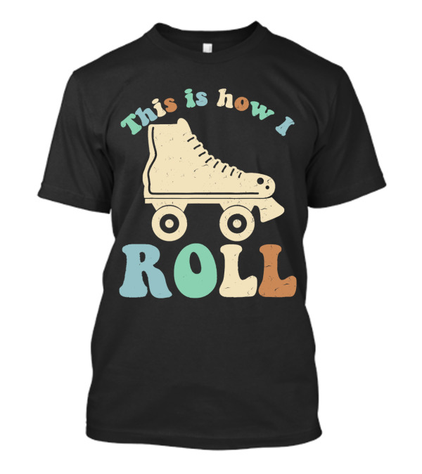 This Is How I Roll 70's Vintage Roller Skate Retro T-Shirt