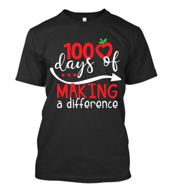 100 Days Of Making A Difference Funny School Apple T-Shirt