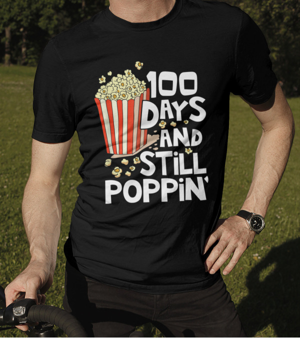 100 Days And Still Poppin' Popcorn Celebration 100th Day Of School T-Shirt