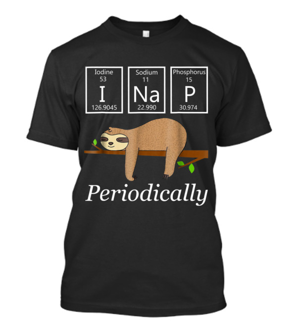 Funny Science Sloth I Nap Periodically Using Chemistry Elements T-Shirt