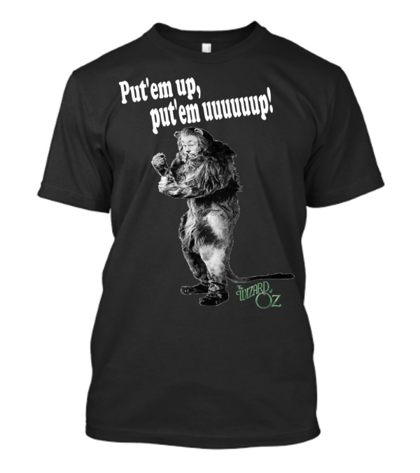 Put'em Up Put'em Uuuuuup The Wizard Of Oz Lion T-Shirt