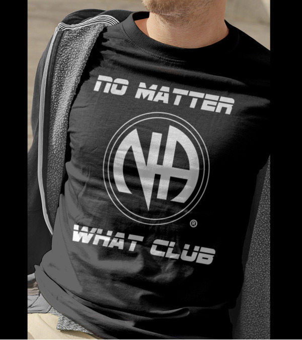 No Matter What Club NA Narcotics Anonymous T-Shirt