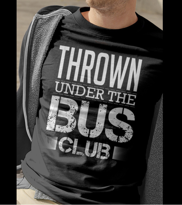 Thrown Under The Bus Club Text T-Shirt